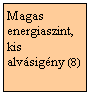 Szövegdoboz: Magas energiaszint, kis alvásigény (8)